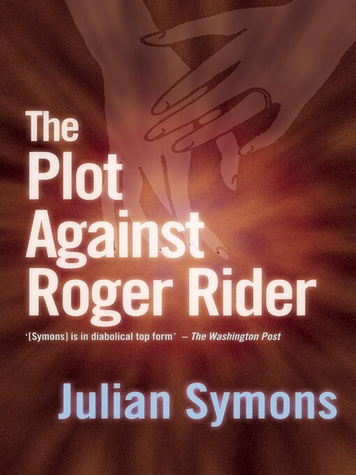 Title details for The Plot Against Roger Rider by Julian Symons - Available